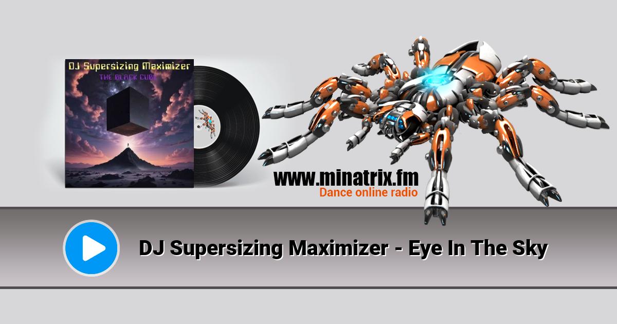 DJ Supersizing Maximizer - Eye In The Sky  