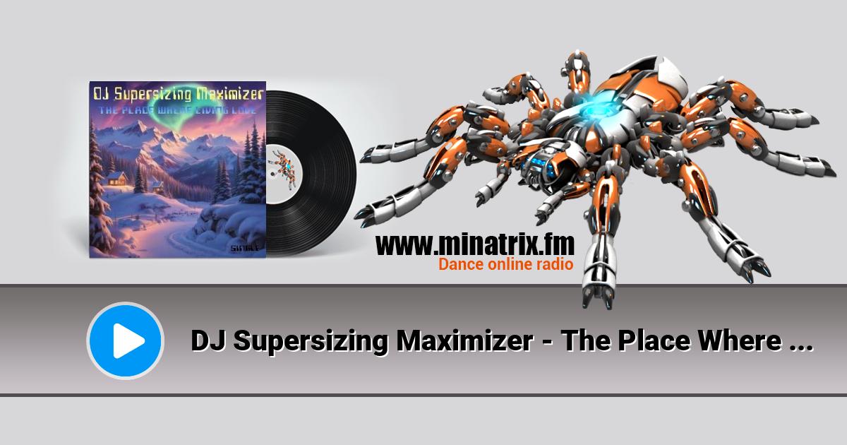 DJ Supersizing Maximizer - The Place Where Living Love (Non-Stop NorthernMix)  