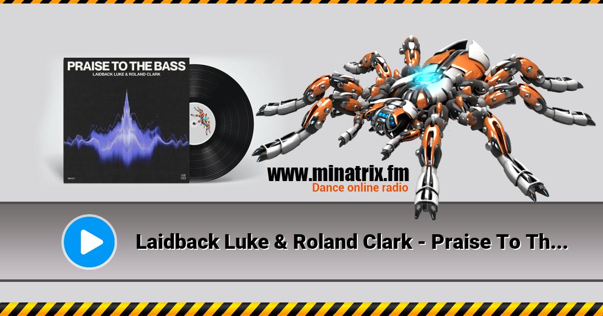 Laidback Luke & Roland Clark - Praise To The Bass  