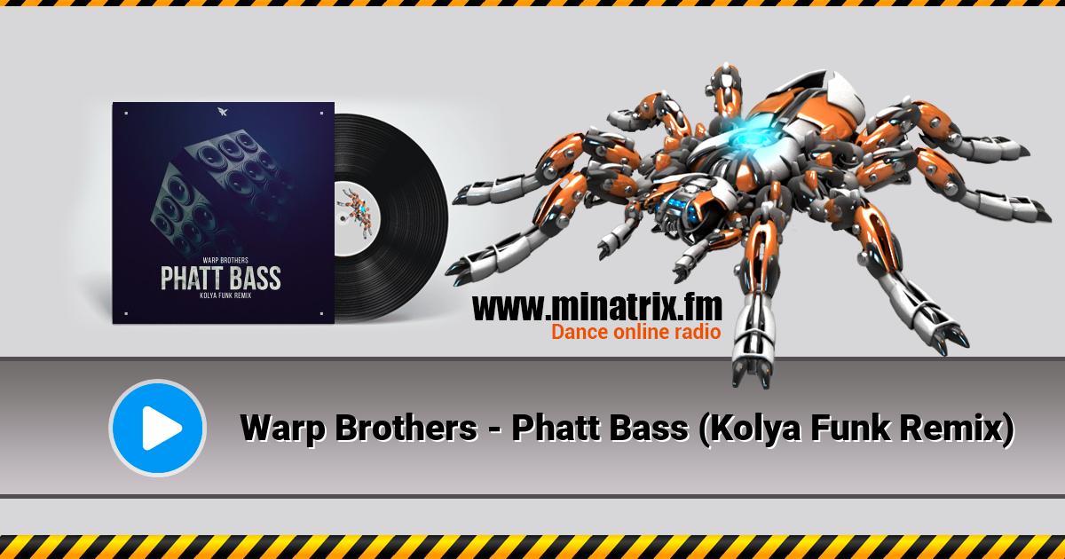 Warp Brothers - Phatt Bass (Kolya Funk Remix)  