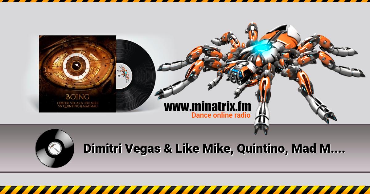 Dimitri Vegas & Like Mike, Quintino, Mad M.A.C. - Boing  