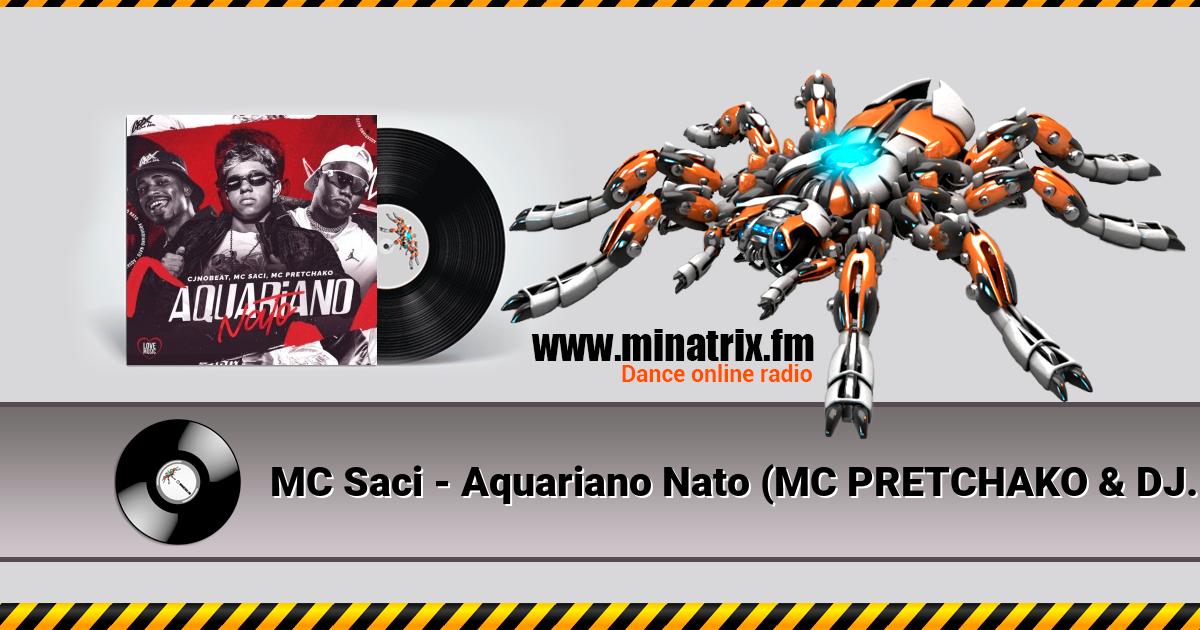 MC Saci - Aquariano Nato (MC PRETCHAKO & DJ SAMMER)  