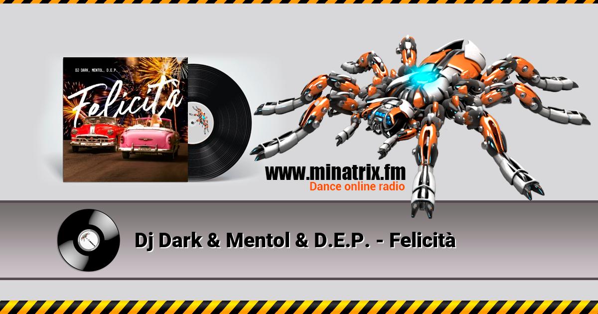 Dj Dark & Mentol & D.E.P. - Felicit&#224;  