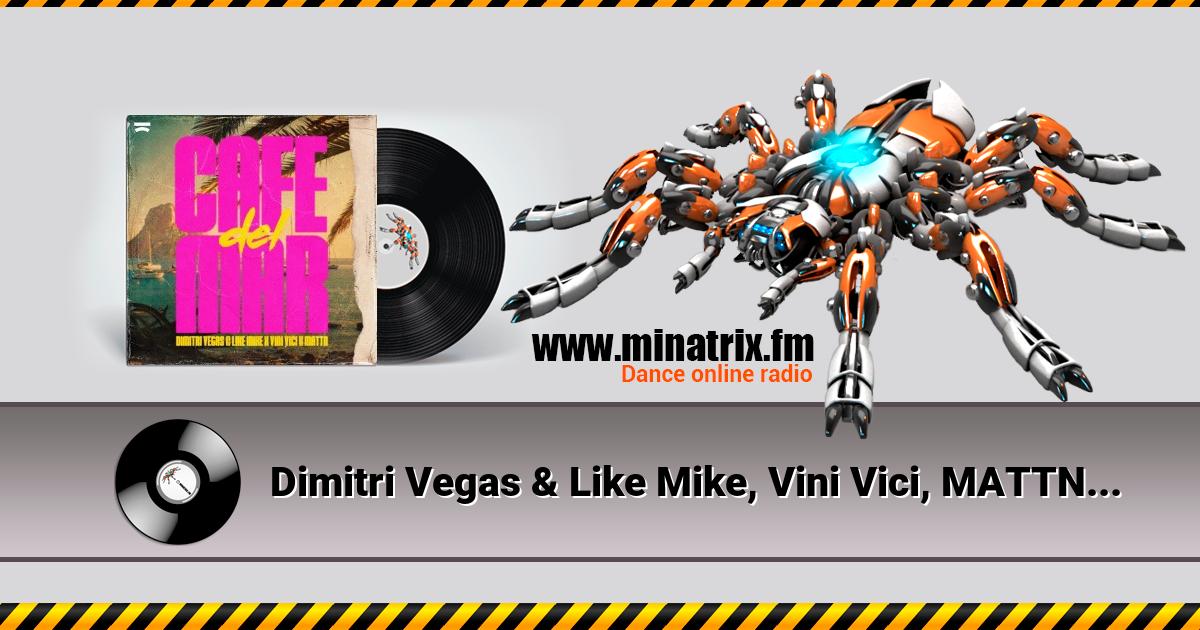 Dimitri Vegas & Like Mike, Vini Vici, MATTN - Cafe Del Mar  