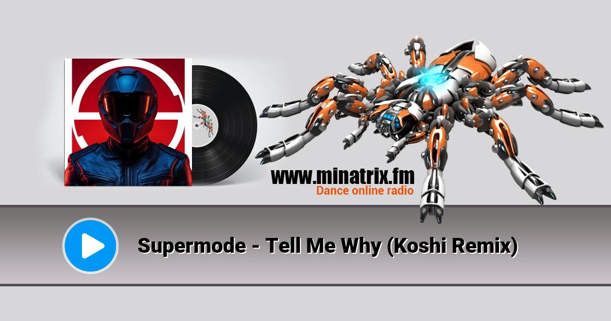 Supermode - Tell Me Why (Koshi Remix)  