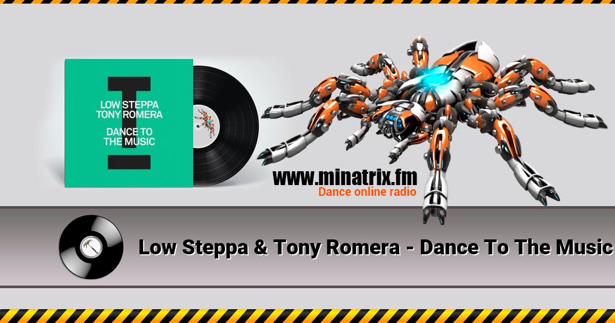 Low Steppa & Tony Romera - Dance To The Music  