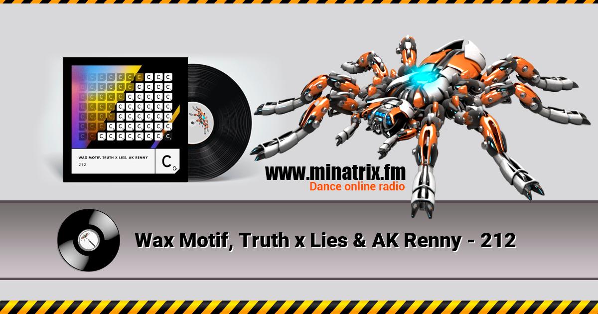 Wax Motif, Truth x Lies & AK Renny - 212  