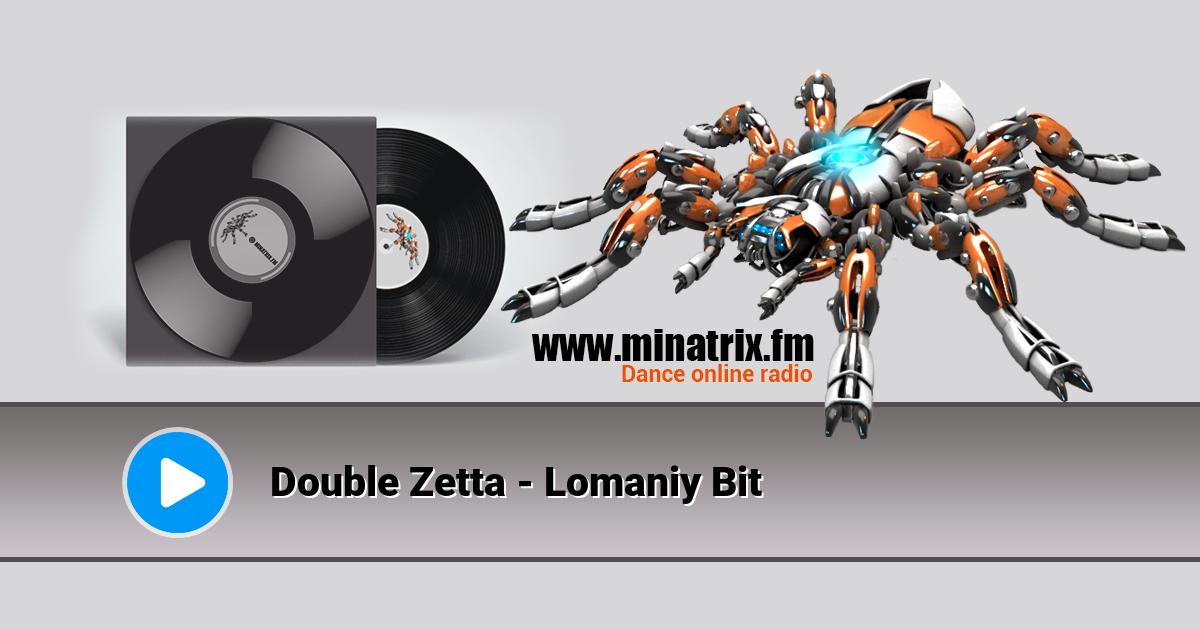 Double Zetta - Lomaniy Bit  