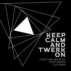 Cristian Marchi, Luciana - Keep Calm & Twerk On