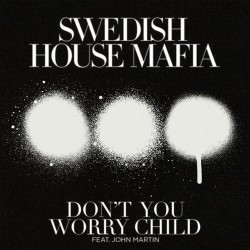 Swedish House Mafia - Don't You Worry Child