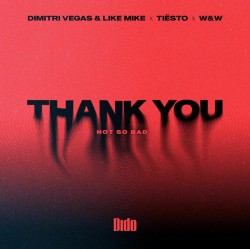 Dimitri Vegas & Like Mike - Thank You (feat. Tiesto, W&W, Dido)