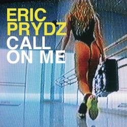 Eric Prydz - Call on Me