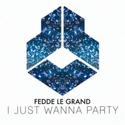 Fedde Le Grand - I Just Wanna Party