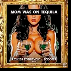 Reinier Zonneveld & Scooter - Mom Was On Tequila