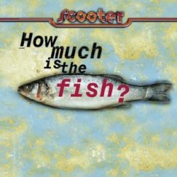 Scooter - How Much Is The Fish?