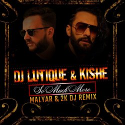 DJ Lutique & Kishe - So Much More (Malyar & 2K DJ Remix)