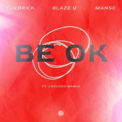 Cuebrick feat. Blaze U, Manse, Crooked Bangs - Be Ok