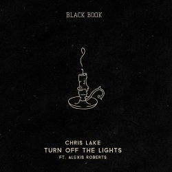 Chris Lake - Turn off the Lights (feat. Alexis Roberts)