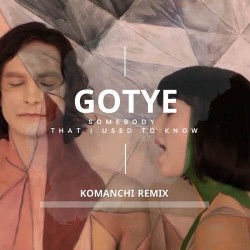 Gotye - Somebody That I Used to Know (Komanchi Radio Edit)